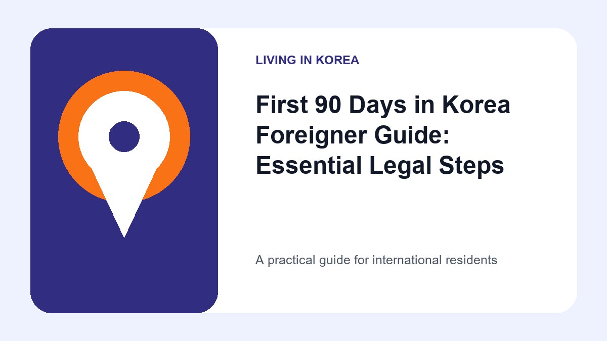 Illustrated guide to First 90 Days in Korea Foreigner