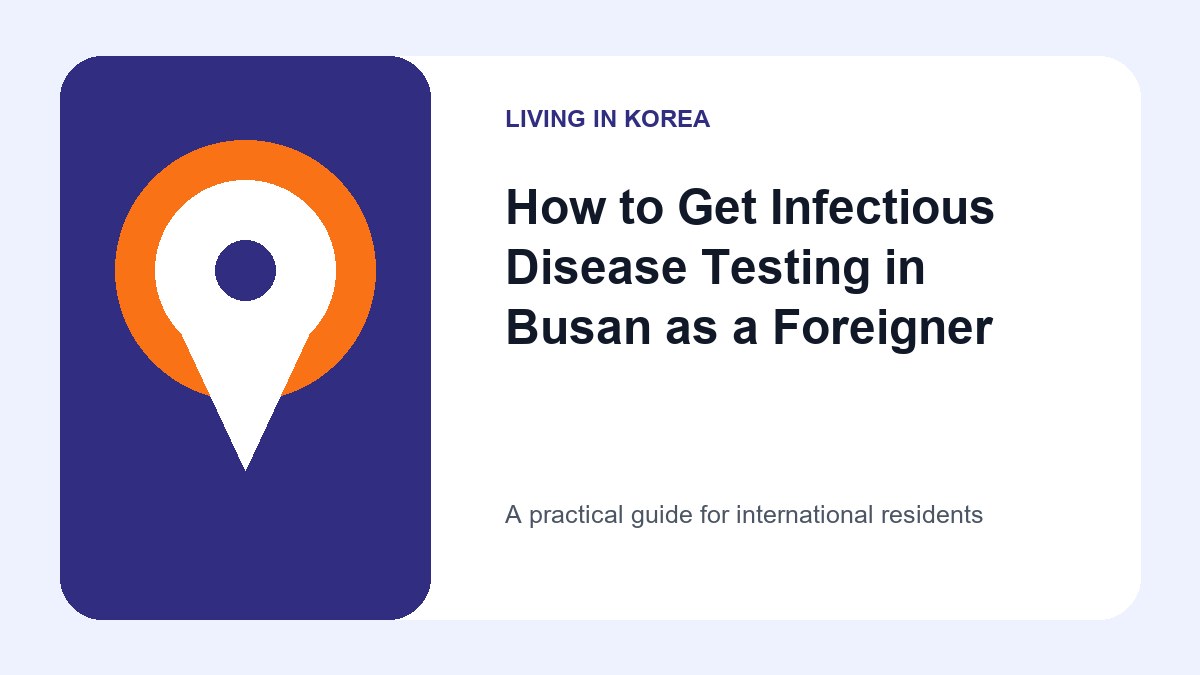 Illustrated guide to Get Infectious Disease Testing in Busan