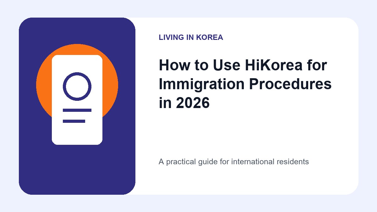 Illustrated guide to HiKorea for Immigration Procedures in 2026