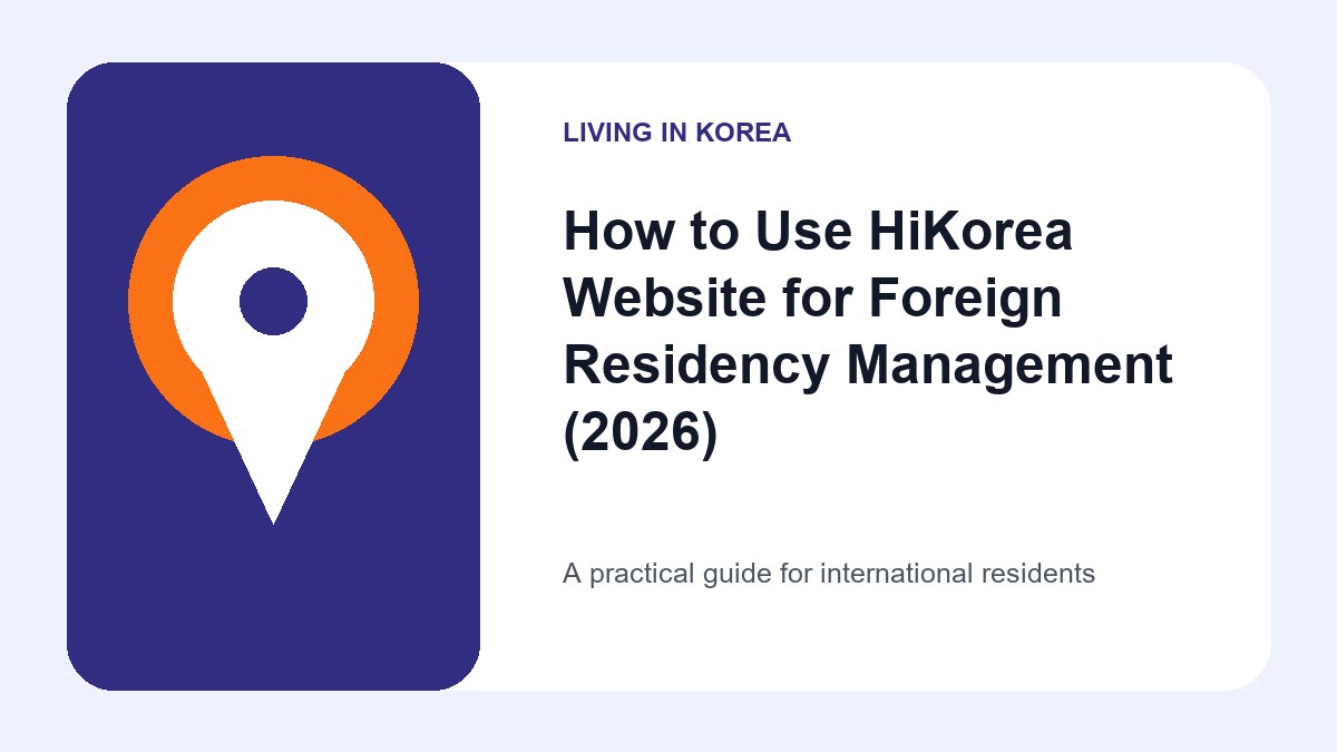 Illustrated guide to HiKorea Website for Foreign Residency Management