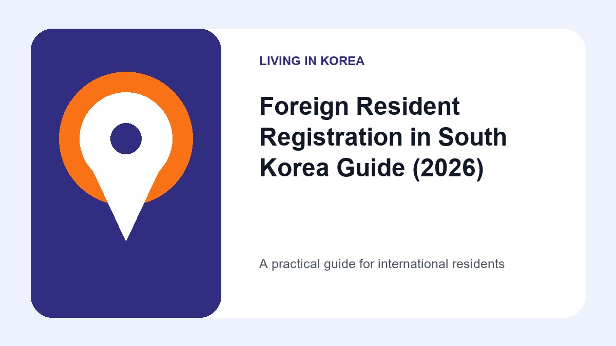 Illustrated guide to foreign resident registration in South Korea guide